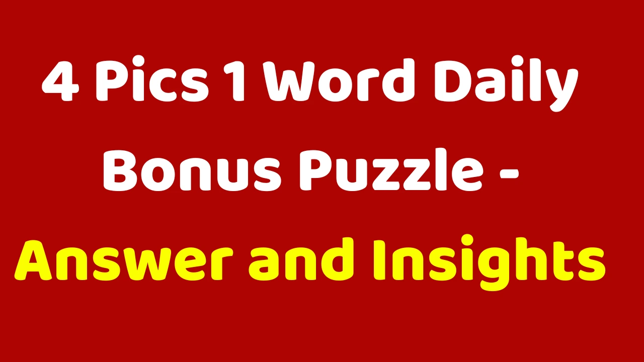 4 Pics 1 Word Daily Bonus Puzzle - January 18, 2025: Answer Coming Soon